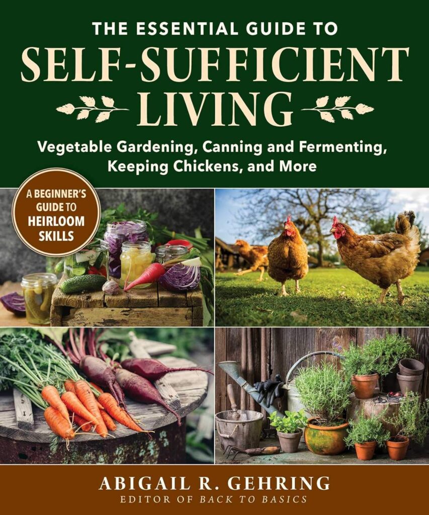 Essential Guide to Self-Sufficient Living: Vegetable Gardening, Canning and Fermenting, Keeping Chickens, and More     Paperback – April 6, 2021